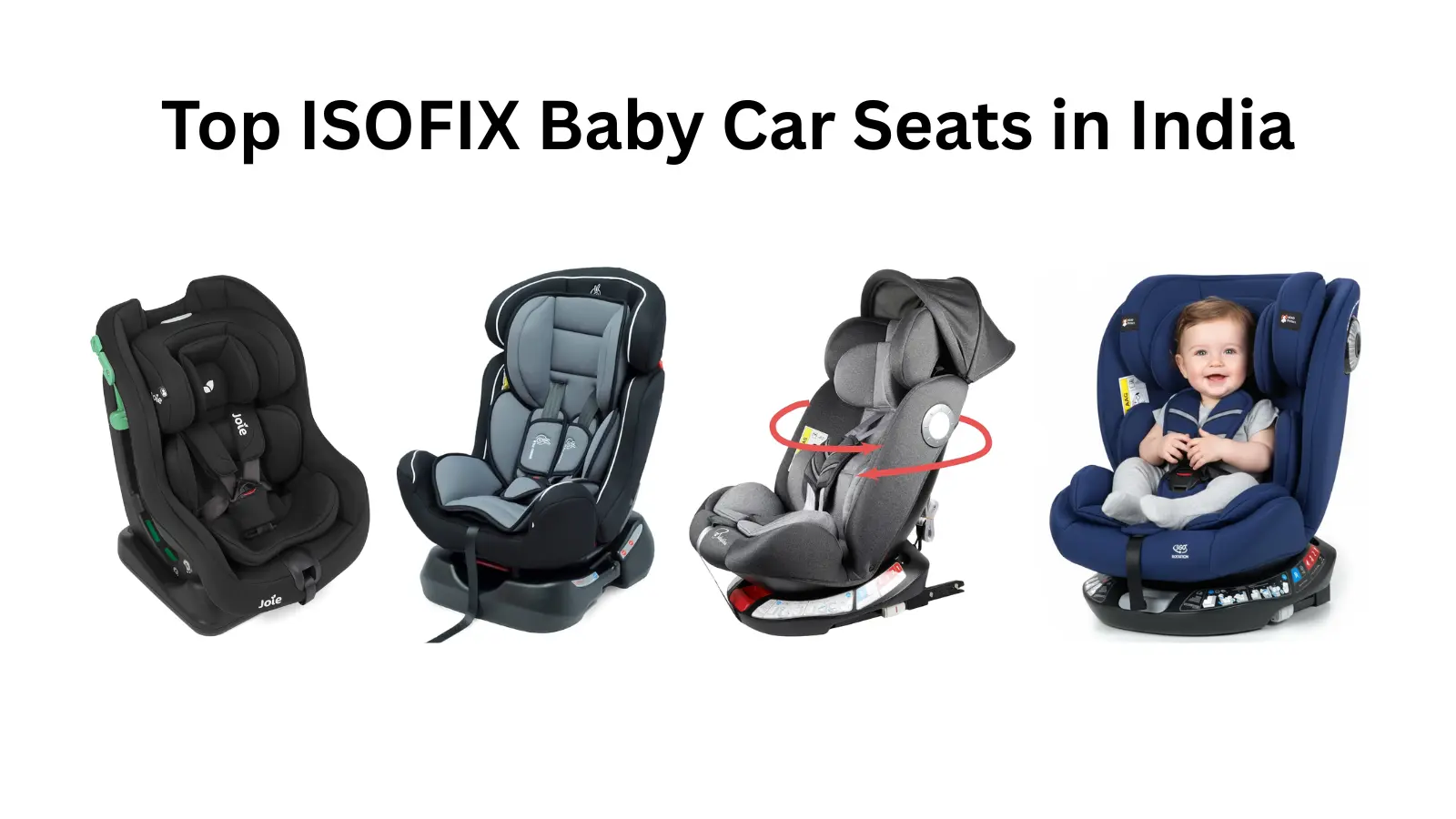 Top ISOFIX Baby Car Seats in India Top ISOFIX Baby/Infant Car Seats in India